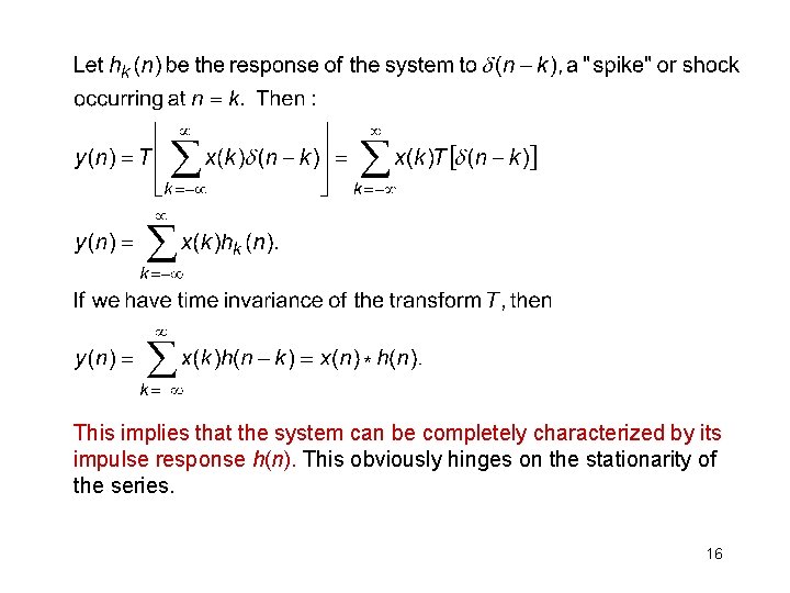 This implies that the system can be completely characterized by its impulse response h(n).
