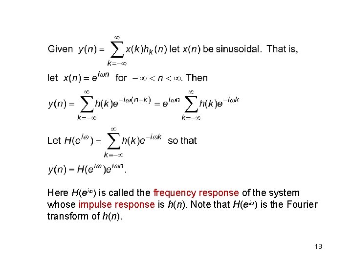 Here H(ei ) is called the frequency response of the system whose impulse response