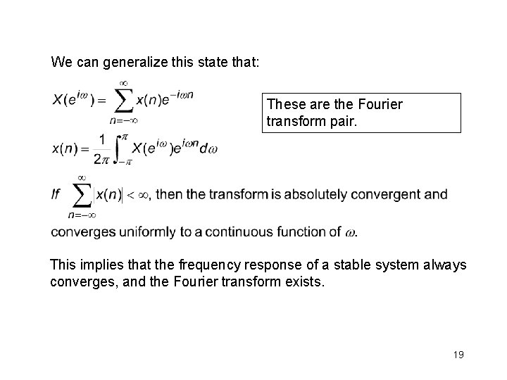 We can generalize this state that: These are the Fourier transform pair. This implies