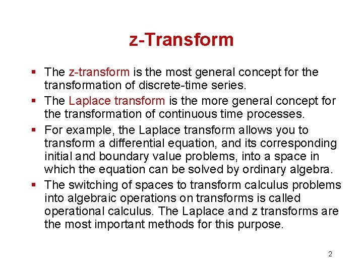 z-Transform § The z-transform is the most general concept for the transformation of discrete-time