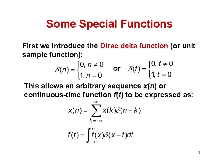 Some Special Functions First we introduce the Dirac delta function (or unit sample function):