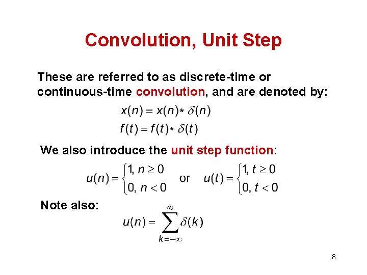 Convolution, Unit Step These are referred to as discrete-time or continuous-time convolution, and are