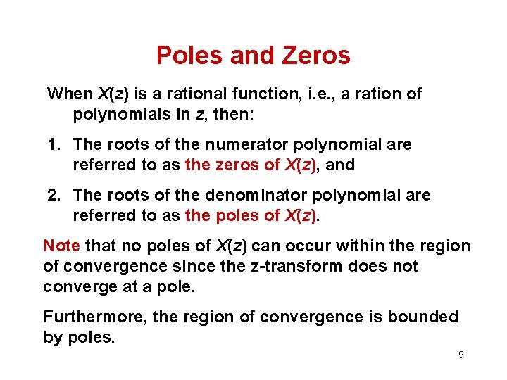 Poles and Zeros When X(z) is a rational function, i. e. , a ration
