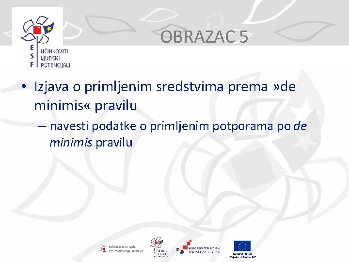 OBRAZAC 5 • Izjava o primljenim sredstvima prema » de minimis « pravilu –