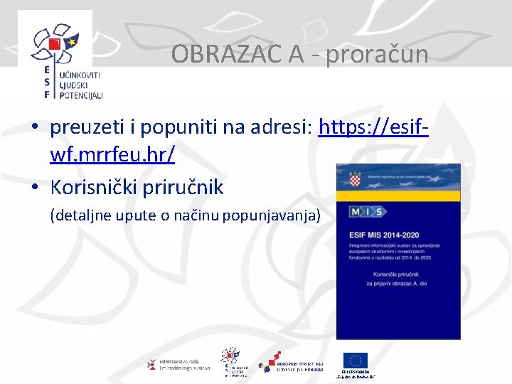 OBRAZAC A - proračun • preuzeti i popuniti na adresi: https: //esifwf. mrrfeu. hr/