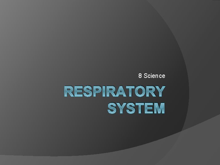 8 Science RESPIRATORY SYSTEM 