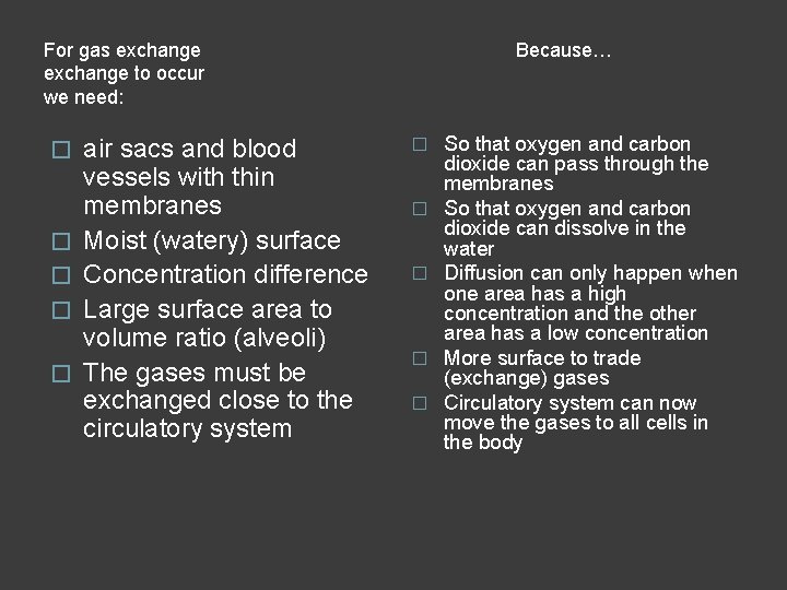 For gas exchange to occur we need: � � � air sacs and blood