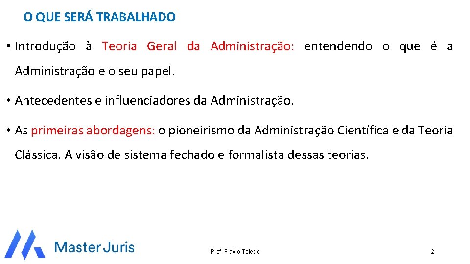 O QUE SERÁ TRABALHADO • Introdução à Teoria Geral da Administração: entendendo o que