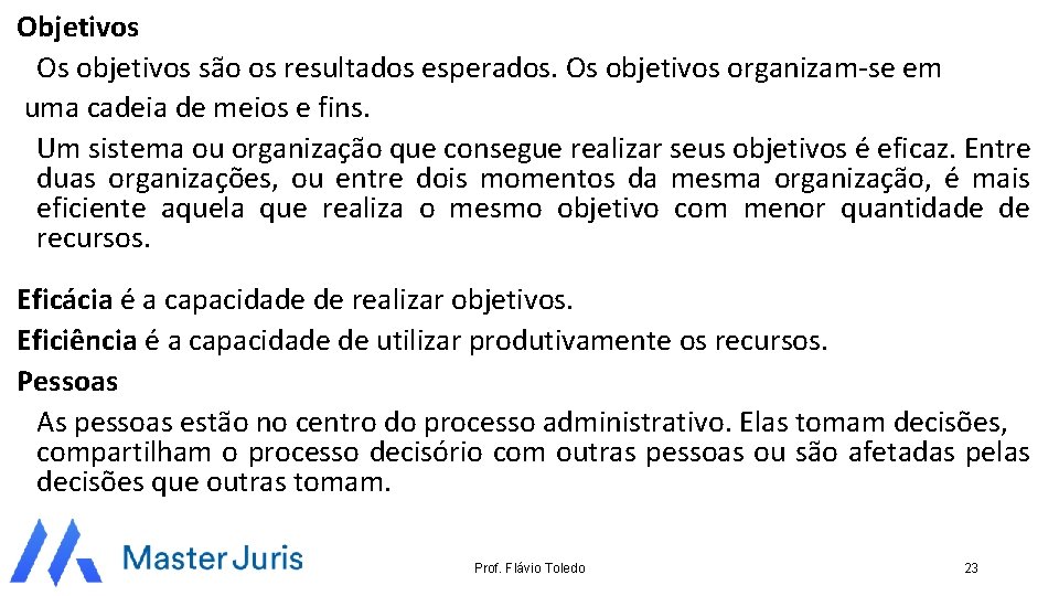 Objetivos Os objetivos são os resultados esperados. Os objetivos organizam-se em uma cadeia de