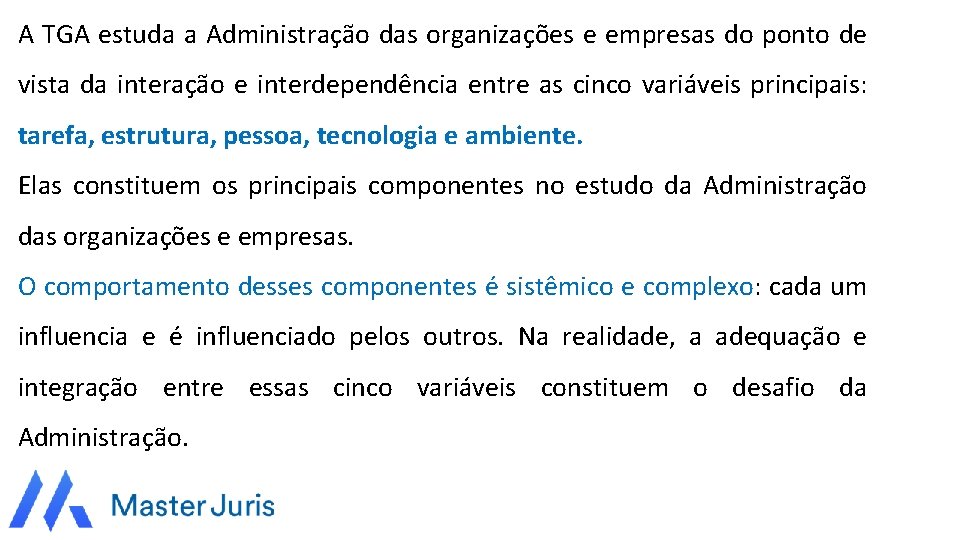 A TGA estuda a Administração das organizações e empresas do ponto de vista da