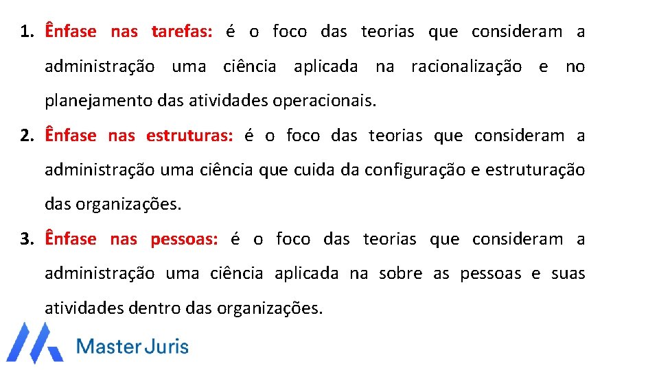 1. Ênfase nas tarefas: é o foco das teorias que consideram a administração uma