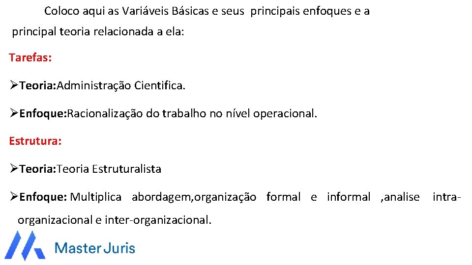 Coloco aqui as Variáveis Básicas e seus principais enfoques e a principal teoria relacionada