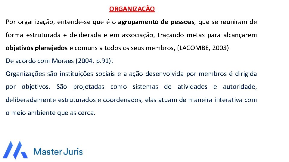 ORGANIZAÇÃO Por organização, entende-se que é o agrupamento de pessoas, que se reuniram de