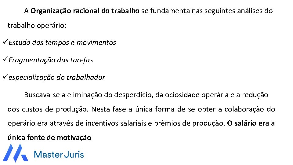 A Organização racional do trabalho se fundamenta nas seguintes análises do trabalho operário: üEstudo