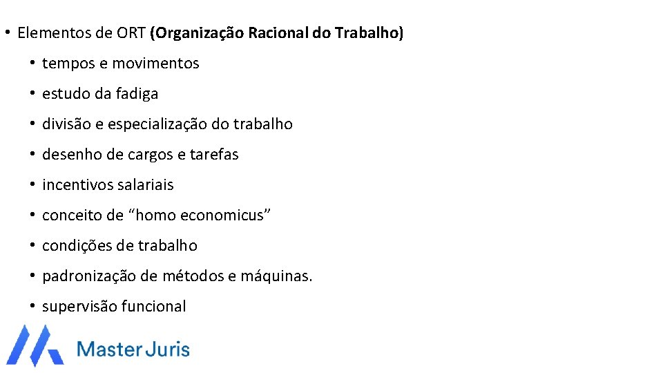  • Elementos de ORT (Organização Racional do Trabalho) • tempos e movimentos •