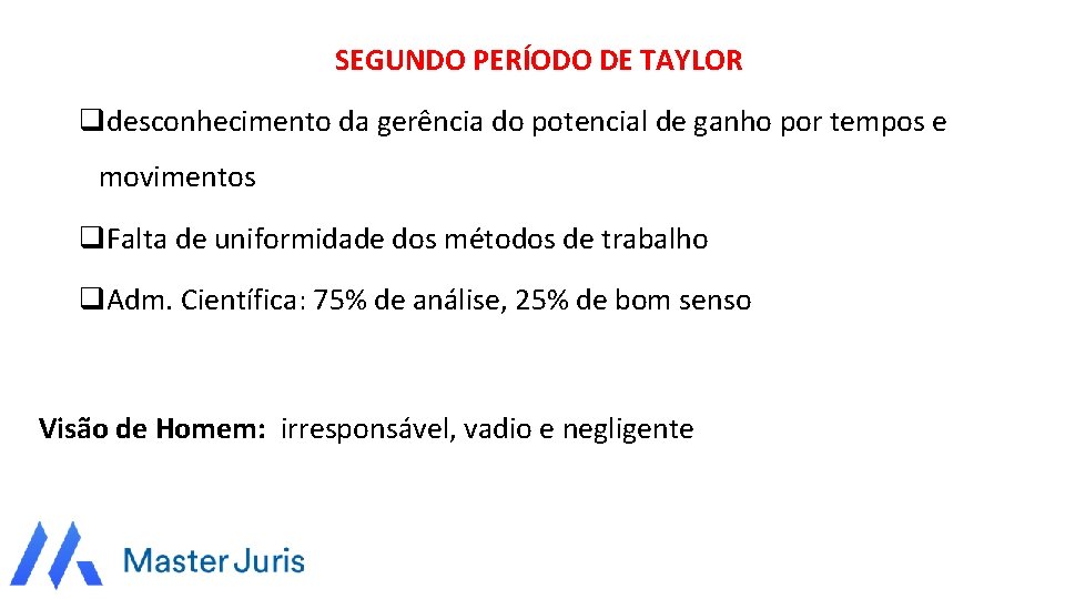 SEGUNDO PERÍODO DE TAYLOR qdesconhecimento da gerência do potencial de ganho por tempos e