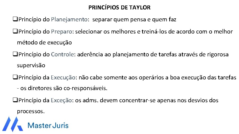 PRINCÍPIOS DE TAYLOR q. Princípio do Planejamento: separar quem pensa e quem faz q.