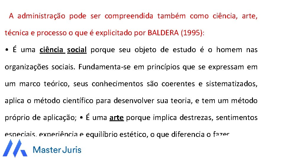 A administração pode ser compreendida também como ciência, arte, técnica e processo o que