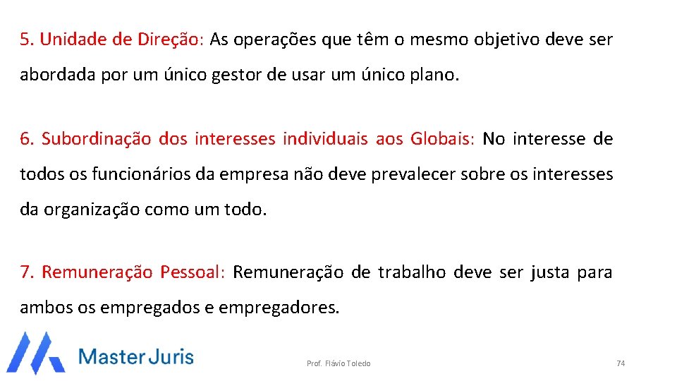 5. Unidade de Direção: As operações que têm o mesmo objetivo deve ser abordada