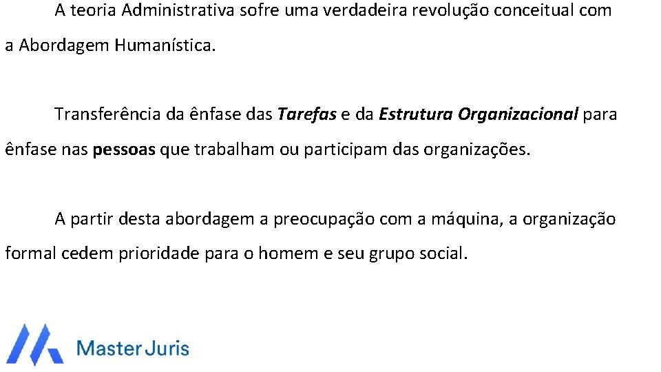 A teoria Administrativa sofre uma verdadeira revolução conceitual com a Abordagem Humanística. Transferência da