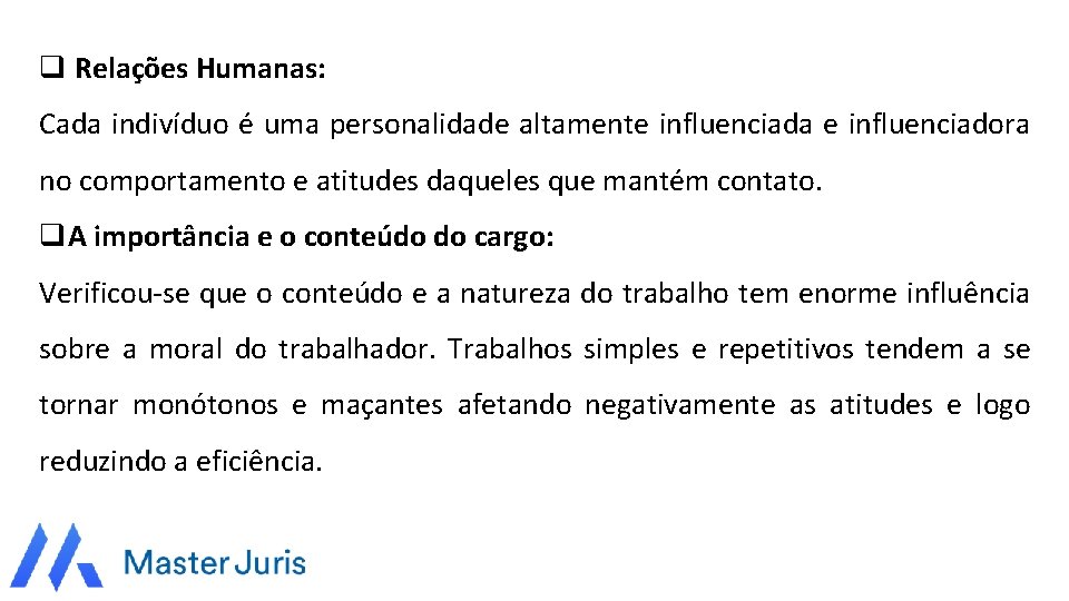 q Relações Humanas: Cada indivíduo é uma personalidade altamente influenciada e influenciadora no comportamento