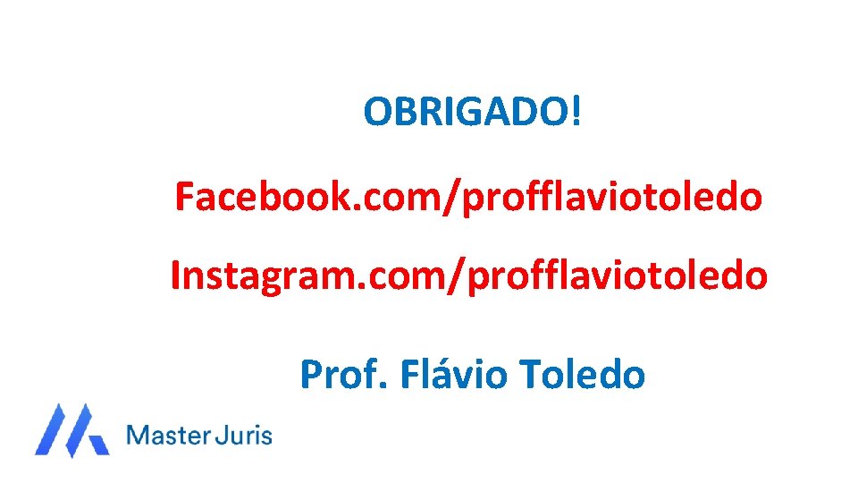 OBRIGADO! Facebook. com/profflaviotoledo Instagram. com/profflaviotoledo Prof. Flávio Toledo 