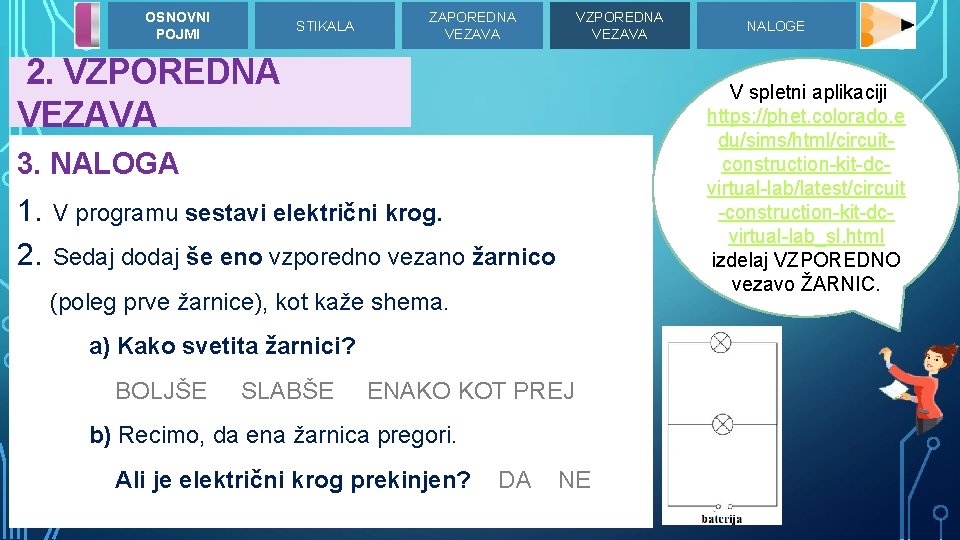 OSNOVNI POJMI STIKALA ZAPOREDNA VEZAVA VZPOREDNA VEZAVA 2. VZPOREDNA VEZAVA V spletni aplikaciji https: