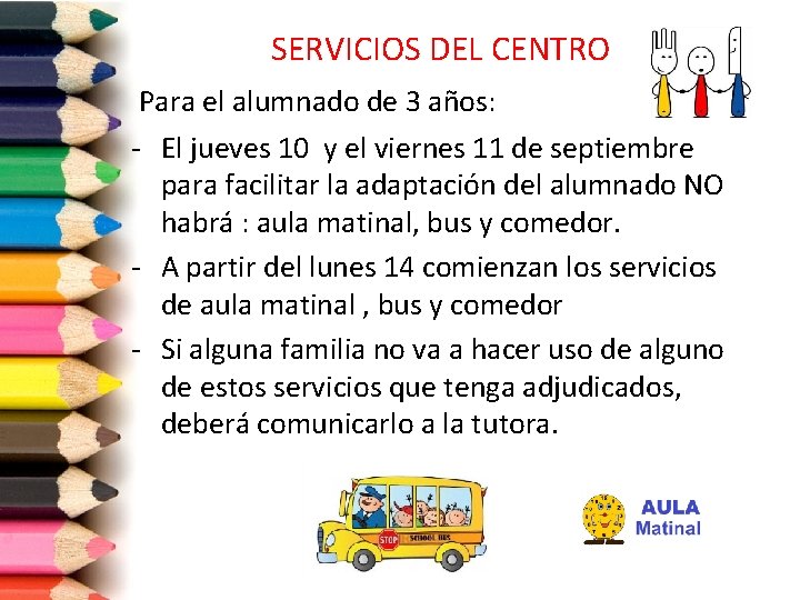 SERVICIOS DEL CENTRO Para el alumnado de 3 años: - El jueves 10 y