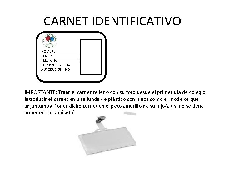 CARNET IDENTIFICATIVO NOMBRE: ______ CLASE: ______ TELÉFONO: _____ COMEDOR: SI NO AUTOBÚS: SI NO