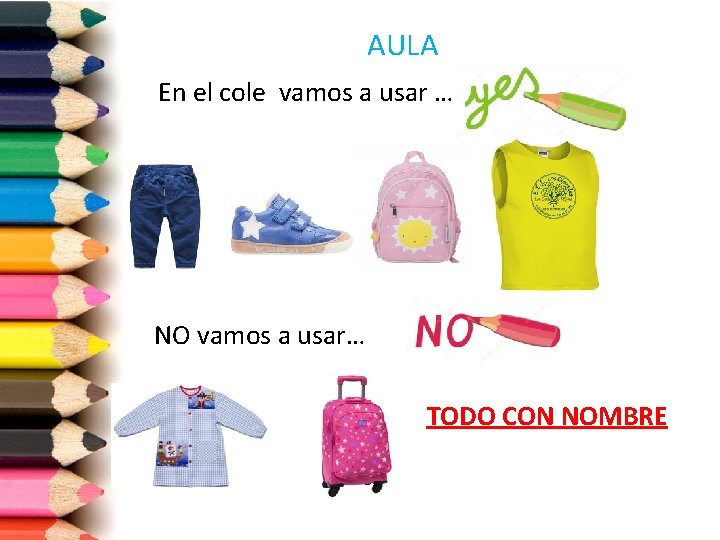 AULA En el cole vamos a usar … NO vamos a usar… TODO CON