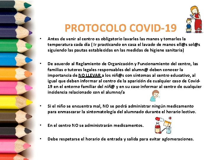 PROTOCOLO COVID-19 • Antes de venir al centro es obligatorio lavarles las manos y