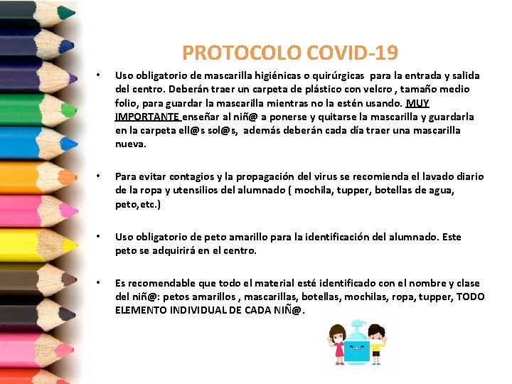 PROTOCOLO COVID-19 • Uso obligatorio de mascarilla higiénicas o quirúrgicas para la entrada y