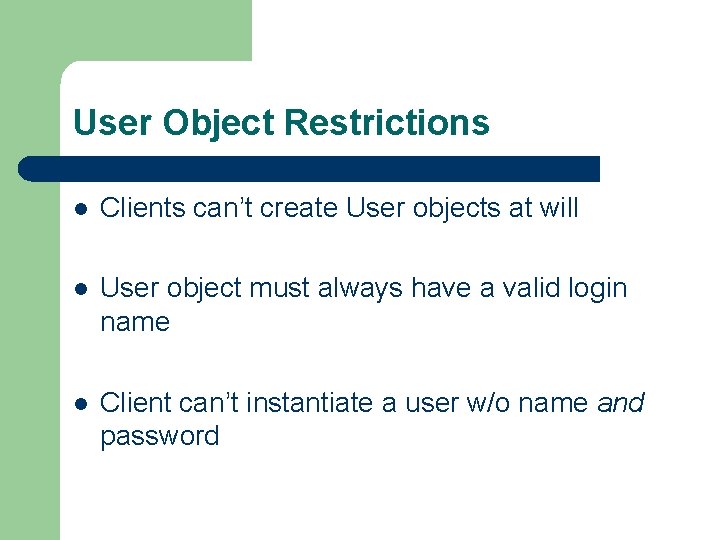 User Object Restrictions l Clients can’t create User objects at will l User object