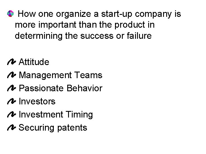 How one organize a start-up company is more important than the product in determining