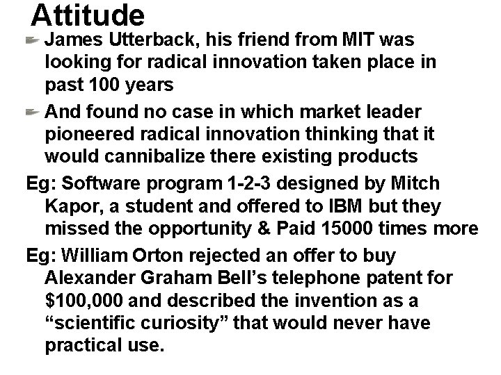 Attitude James Utterback, his friend from MIT was looking for radical innovation taken place