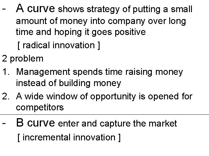 - A curve shows strategy of putting a small amount of money into company