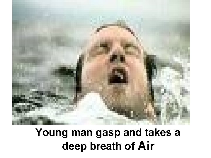 Young man gasp and takes a deep breath of Air 