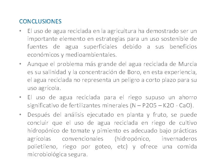 CONCLUSIONES • El uso de agua reciclada en la agricultura ha demostrado ser un