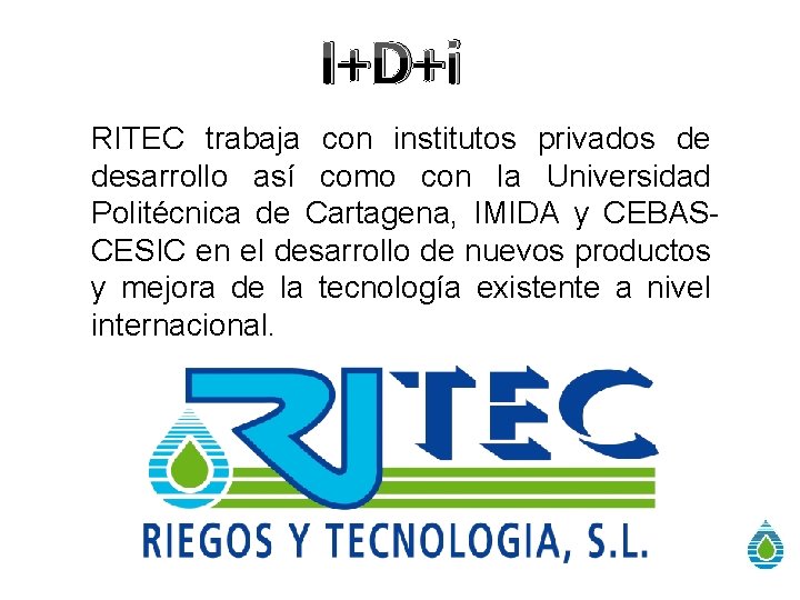 I+D+i RITEC trabaja con institutos privados de desarrollo así como con la Universidad Politécnica