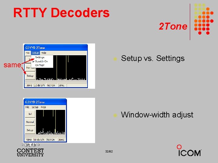 RTTY Decoders 2 Tone same 32/92 l Setup vs. Settings l Window-width adjust 