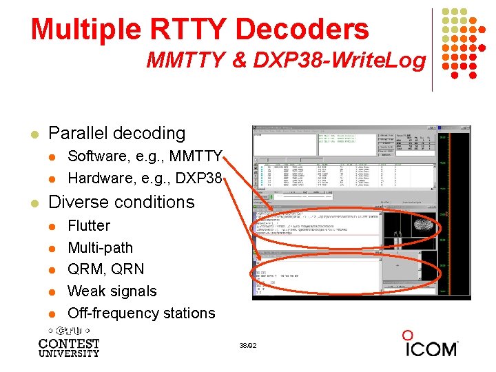 Multiple RTTY Decoders MMTTY & DXP 38 -Write. Log l Parallel decoding l l