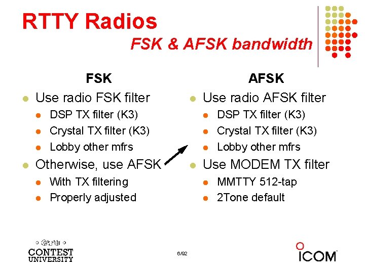 RTTY Radios FSK & AFSK bandwidth l FSK Use radio FSK filter l l