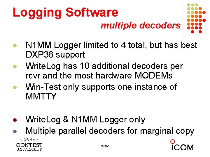 Logging Software multiple decoders l l l N 1 MM Logger limited to 4