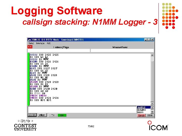 Logging Software callsign stacking: N 1 MM Logger - 3 NOW NOW NOW 73/92