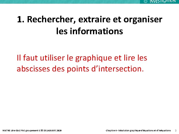 1. Recher, extraire et organiser les informations Il faut utiliser le graphique et lire