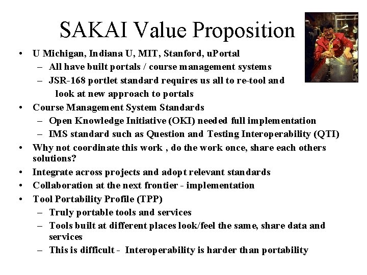 SAKAI Value Proposition • U Michigan, Indiana U, MIT, Stanford, u. Portal – All