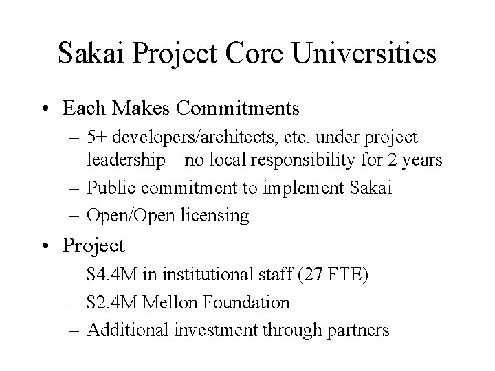 Sakai Project Core Universities • Each Makes Commitments – 5+ developers/architects, etc. under project