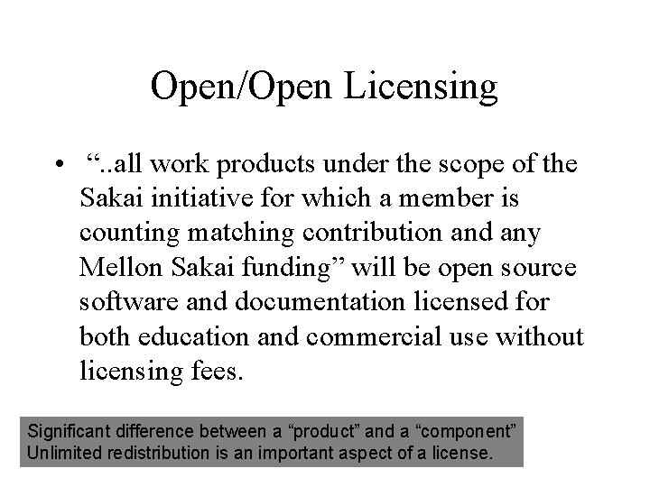 Open/Open Licensing • “. . all work products under the scope of the Sakai