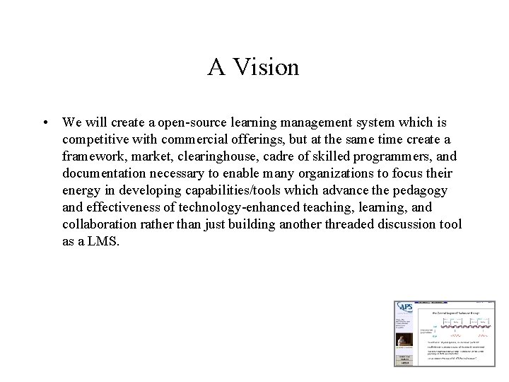 A Vision • We will create a open-source learning management system which is competitive