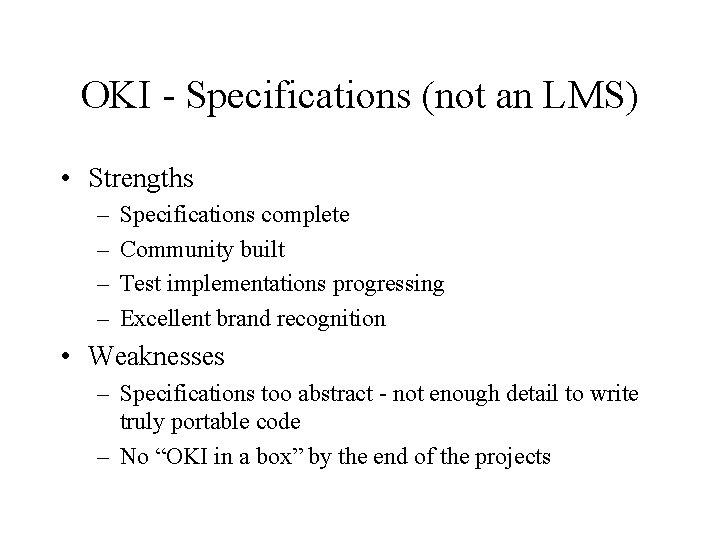 OKI - Specifications (not an LMS) • Strengths – – Specifications complete Community built